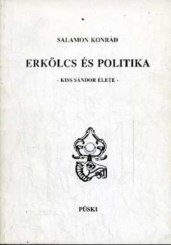 Salamon Konrd - Erklcs s politika - Kiss Sndor lete