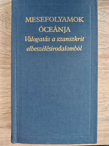 Vlogats a szanszkrit elbeszlsirodalombl: Vikrama tettei / Szmadva: Mesefolyamok cenja / A papagj hetven mesje / Harminckt mese a buta szerzetesekrl /