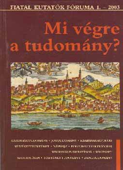 Mi v�gre a tudom�ny? - Fiatal Kutat�k F�ruma 1.