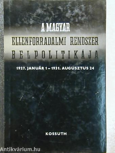 Karsai Elek - A magyar ellenforradalmi rendszer belpolitikja s gazd.helyzete 1927