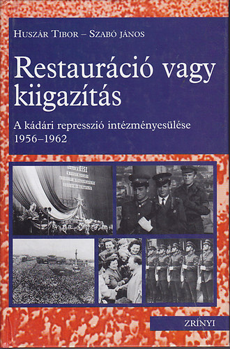 Restaurci vagy kiigazts - A kdri represszi intzmnyeslse 1956-1962