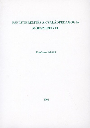 Es�lyteremt�s a csal�dpedag�gia m�dszereivel - konferenciak�tet