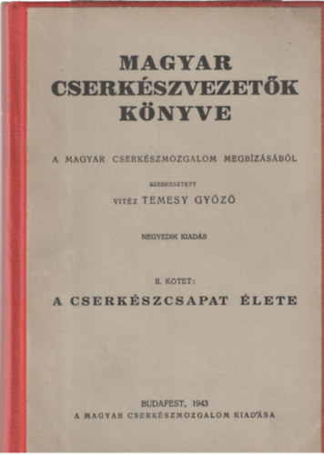 Magyar cserk�szvezet�k k�nyve II.: A cserk�szcsapat �lete