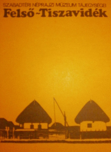 Fels�-Tiszavid�k - A 38 n�p �p�t�szeti objektumb�l �ll� Fels�-Tiszavid�k �p�tm�nycsoport