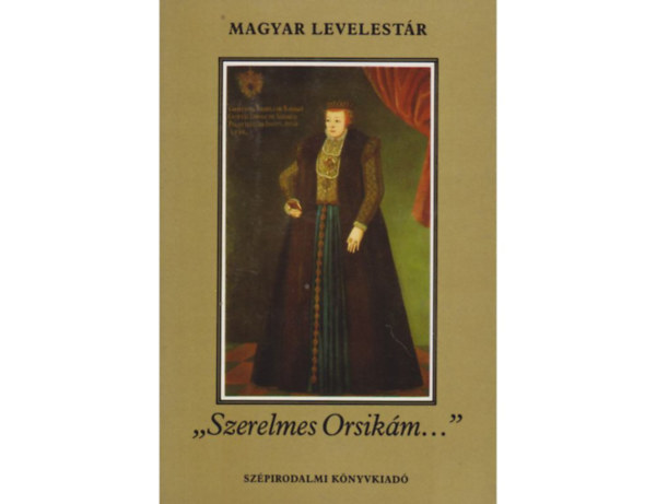 Magyar levelest�r: " Szerelmes Orsik�m"