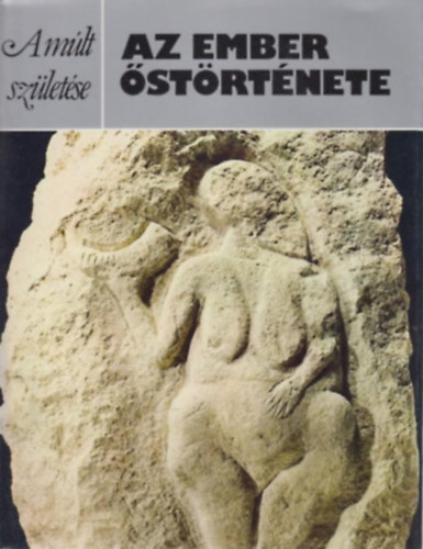 Az ember �st�rt�nete (A m�lt sz�let�se)