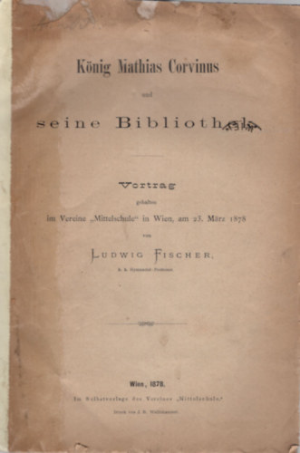 Ludwig Fischer - Knig Mathias Corvinus und seine Bibliothek- Klnlenyomat