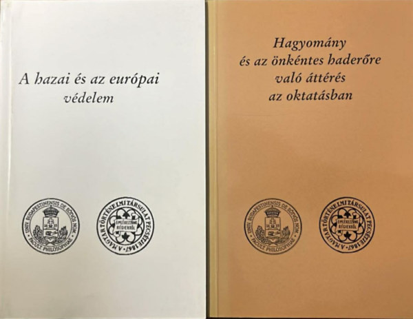 Szabolcs Ott�  (szerk.) - A hazai �s az eur�pai v�delem + Hagyom�ny �s az �nk�ntes hader�re val� �tt�r�s az oktat�sban (A t�rt�nelemtan�ri tov�bbk�pz�s kisk�nyvt�ra)- 2 m�