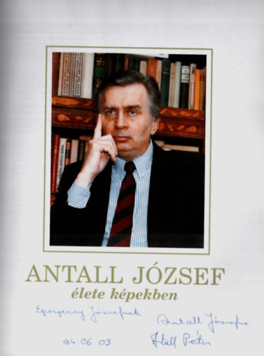 Dr. Vrhelyi Andrs  (szerk.) - Antall Jzsef lete kpekben (dediklt)