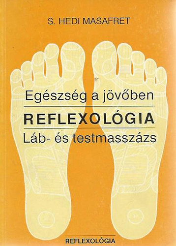 Reflexol�gia - L�b- �s testmassz�zs + K�zkontroll - reflexol�gia mindenkinek ( 2 db k�nyv )