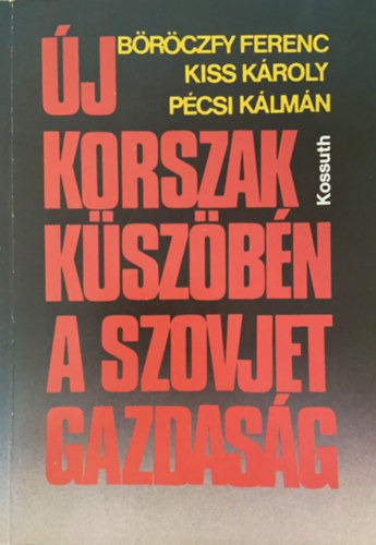 Kiss Kroly, Pcsi Klmn Brczfy Ferenc - j korszak kszbn a szovjet gazdasg