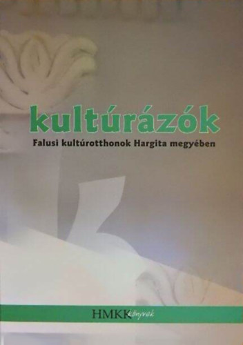 Kultrzk - Falusi kultrotthonok Hargita megyben