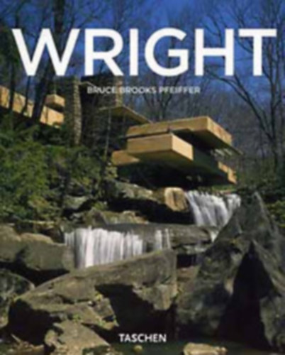 Bruce Brooks Pfeiffer - Frank Lloyd Wright 1867-1959: Bauen f�r die Demokratie
