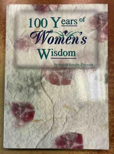 Angela Beasley Freeman - 100 Years of Women's wisdom