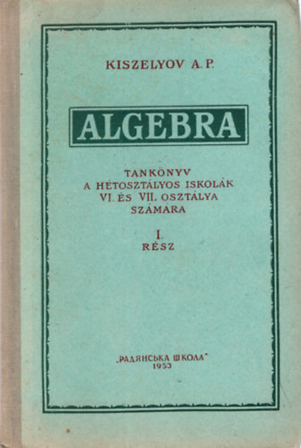 Algebra - tanknyv a htosztlyos iskolk VI. s VII. osztlya szmra I.rsz