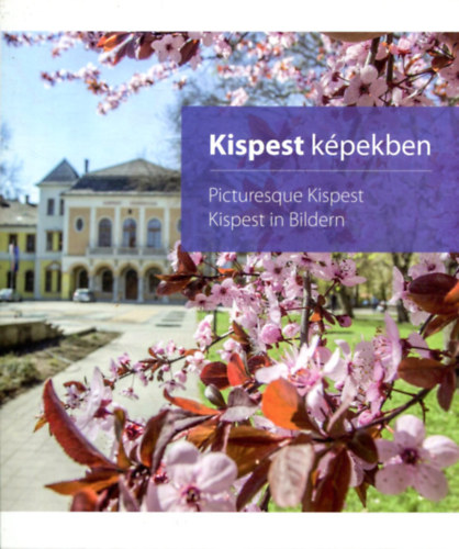 Kispest kpekben - Picturesque Kispest - Kispest in Bildern