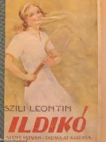 Szili Leontin - Ildik (regny fiatal lenyok szmra)