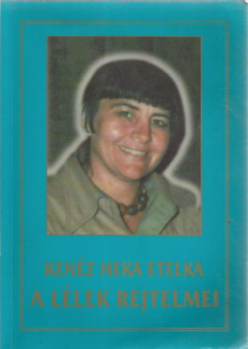 Kenz Heka Etelka - A llek rejtelmei