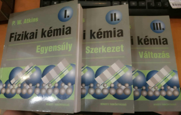 Fizikai kmia I-III. (Egyensly - Szerkezet - Vltozs)