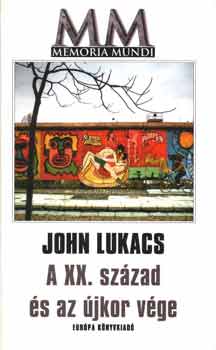 John Lukcs - A XX. szzad s az jkor vge