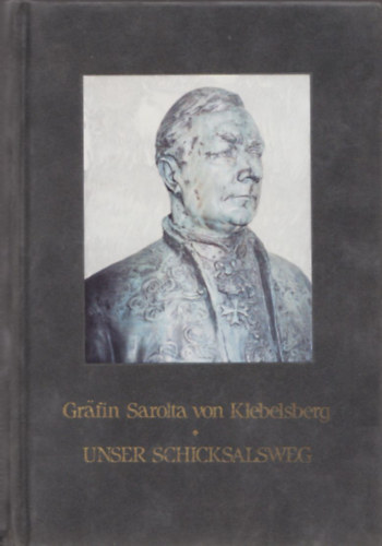 Grfin Sarolta von Klebelsberg - Unser Schicksalsweg (Dediklt, zmozott)