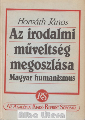 Az irodalmi mveltsg megoszlsa - Magyar humanizmus