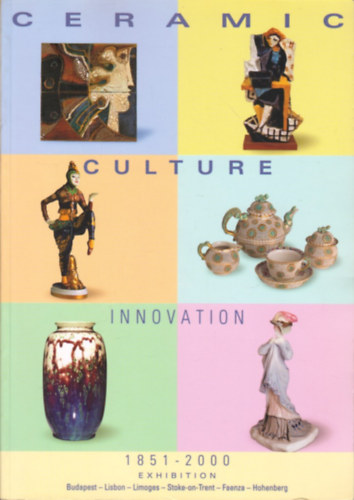 Ceramic Culture Innovation 1851-2000 (Exhibition - Catalogue)