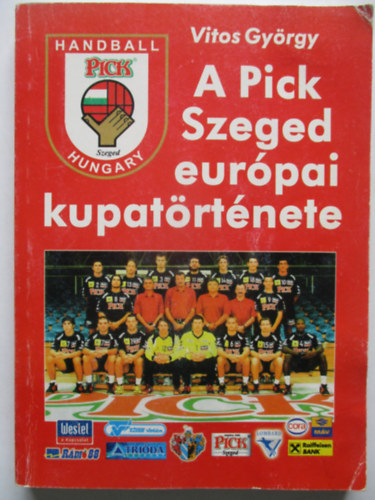 Vitos Gyrgy - A Pick Szeged eurpai kupatrtnete