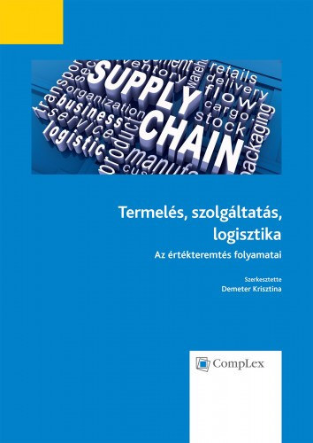 Termel�s, szolg�ltat�s, logisztika - Az �rt�kteremt�s folyamatai