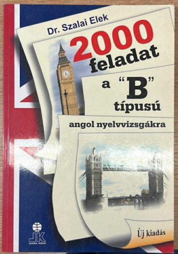 2000 feladat a B tpus angol nyelvvizsgkra (j, javtott kiads) + Angol nyelvtani gyakorlatok alap-, kzp- s felsfok nyelvvizsgkra (2 db)