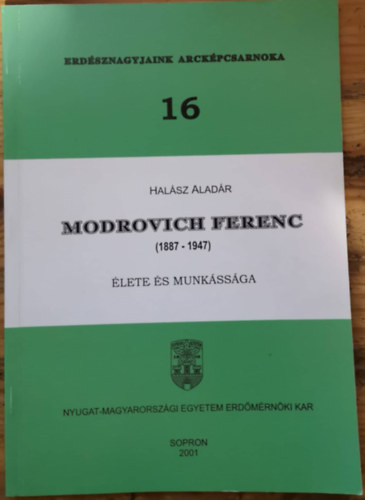 Modrovich Ferenc (1887-1947) lete s munkssga
