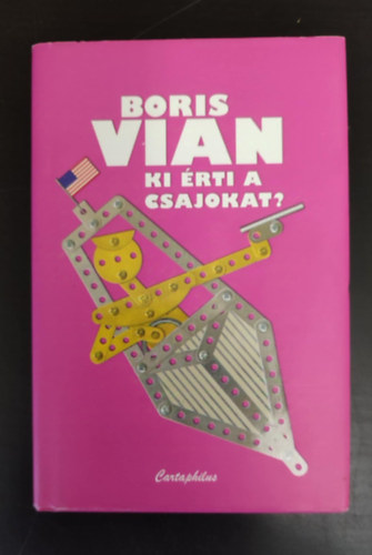 Boris Vian, Boris Vian, Szab Dvid  Boris Vian (Szerk.), Lrinszky Ildik (ford.) - Ki rti a csajokat? (Elles se rendent pas compte) - Lrinszky Ildik fordtsa