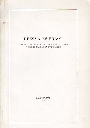D�zsma �s robot - A jobb�gylakoss�g helyzete a XVIII. sz. v�g�n a mai N�gr�d megye ter�let�n