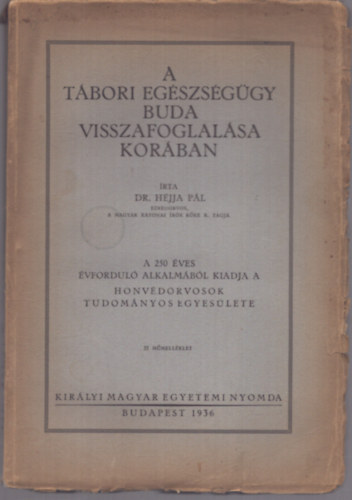 Dr. Héjja Pál - A tábori egészségügy Buda visszafoglalása korában