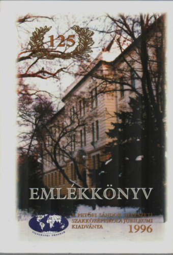 A kiskunflegyhzi Petfi Sndor Gpszeti Szakkzpiskola jubileumi emlkknyve 1871-1996 (125 )