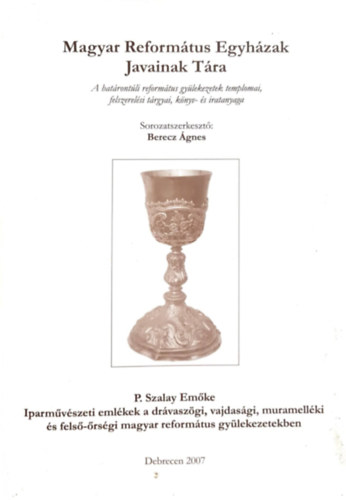 Magyar Reformtus Egyhzak Javainak Tra - A hatrontli reformtus gylekezetek templomai, felszerelsi trgyai, knyv- s iratanyaga - Iparmvszeti emlkek a drvaszgi, vajdasgi, muramellki s fels-rsgi magyar reformt