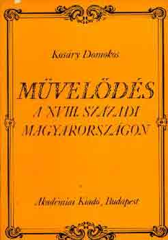 Kosry Domokos - Mvelds a XVIII. szzadi Magyarorszgon