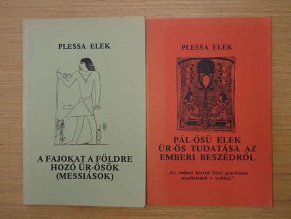 Plessa Elek - Plessa Elek 2 műve: A fajokat a Földre hozó Ür-Ősök (Messiások), Pál-Ősü Elek Úr-Ős tudatása az embberi beszédről - "Az emberi beszéd Isten gravitációs sugallatának szólása"