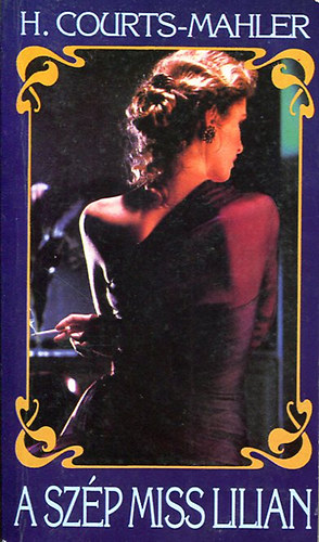 Hedwig Courths-Mahler - A szp Miss Lilian
