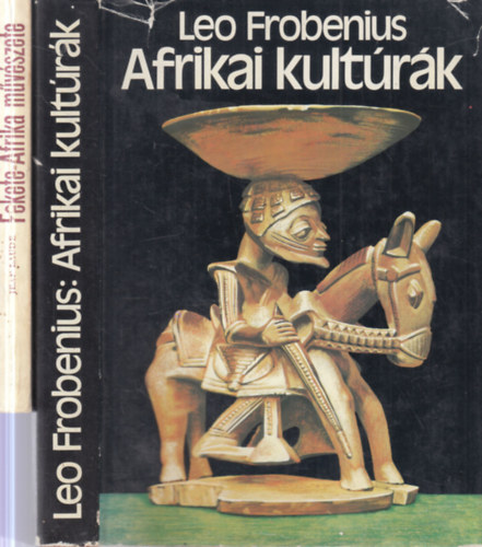 Leo Frobenius Jean Laude - 2 db Afrika k�tet (Fekete - Afrika m�v�szete + Afrikai kult�r�k)