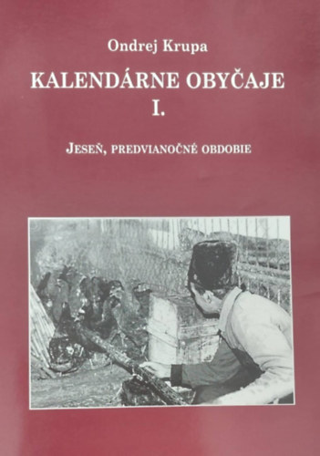 Kalendrne obyaje I. - Jese, predvianon obdobie (Naptri szoksok I. - sz, karcsony eltti idszak - szlovk)