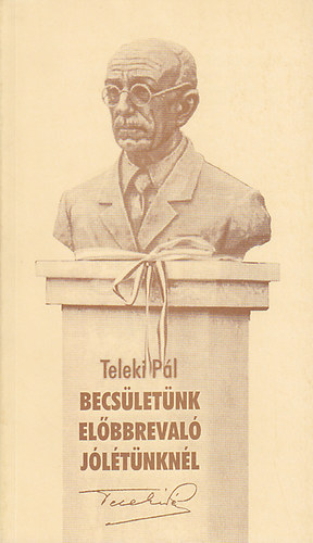 Teleki Pl - Becsletnk elbbreval jltnknl (Grf Teleki Pl gondolatai)