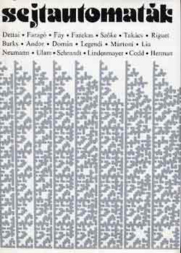 Sejtautomatk ( Neumann nreprodukl automatja / Az nreprodukl automatk elmlete  / Mintzatnvekeds /  Rekurzv geometriai alakzatok s nvekedsk / Sejtklcsnhatsok a fejlds sorn: matematikai modellek)