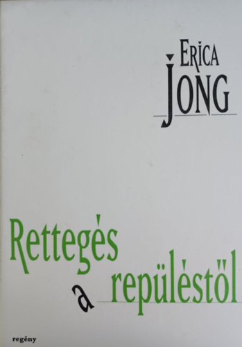 Erica Jong - Rettegs a replstl