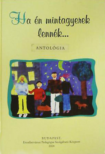 Ha �n mintagyerek lenn�k... - Antol�gia