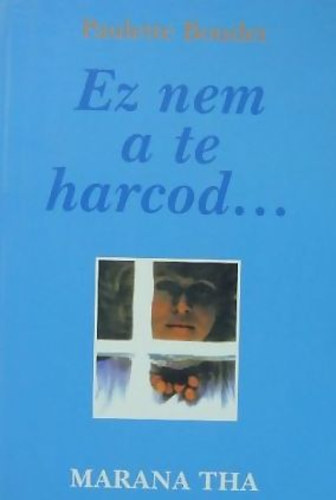 Ez nem a te harcod...