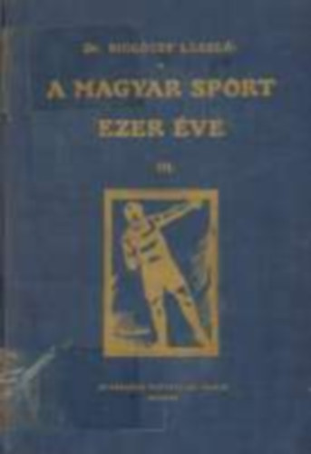 A magyar sport ezer �ve III. - A modern sport�let el�k�sz�t�se