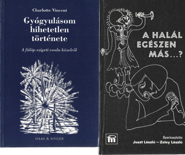 2 db könyv, Charlotte Vincent: Gyógyulásom hihetetlen története, Juszt László - Zeley László: A halál egészen más...?