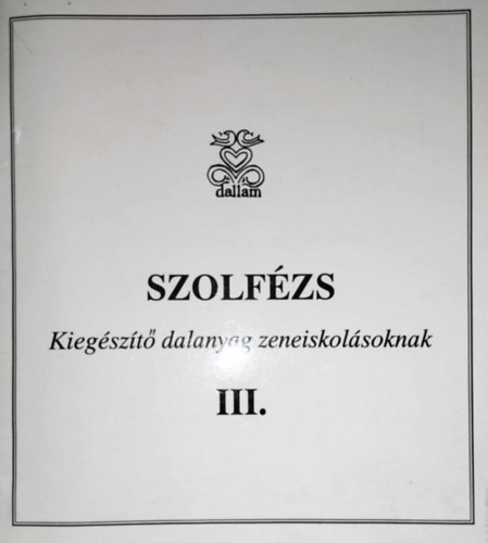szerk: Szigetin Horvth Zsuzsanna - Szolfzs - kiegszt dalanyag zeneiskolsoknak III.