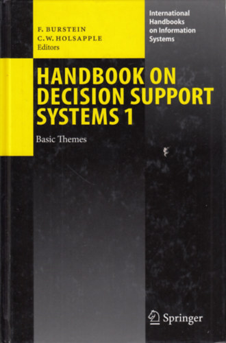 C. W. Holsapple,  F. Burstein (Editors) - Handbook on Decision Support Systems 1-2. (Basic Themes + Variations)